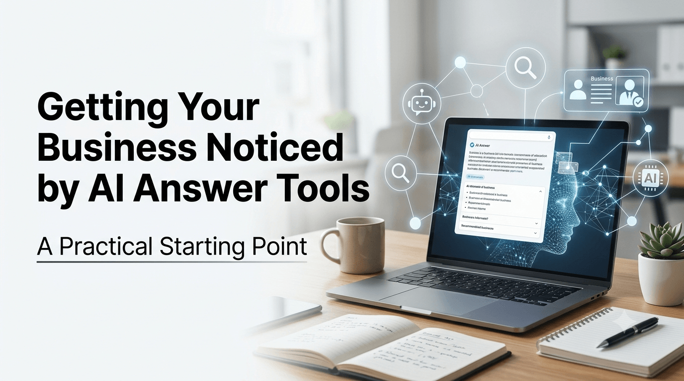 Getting Your Business Noticed by AI Answer Tools, A Practical Starting Point
